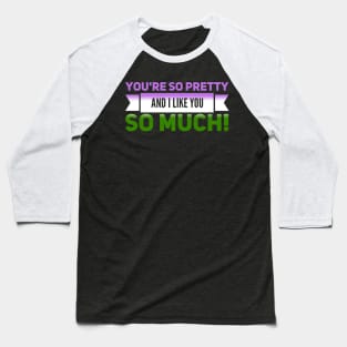 You're SO Pretty (genderqueer) Baseball T-Shirt